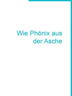cover image of Wie Phönix aus der Asche
